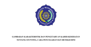 Read more about the article GAMBARAN KARAKTERISTIK DAN PENGETAHUAN KADER KESEHATAN TENTANG STUNTING, CARA PENCEGAHAN DAN DETEKSI DINI
